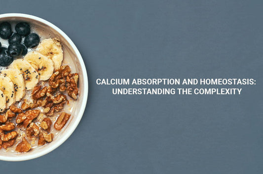 Calcium Absorption and Homeostasis: Understanding the Complexity