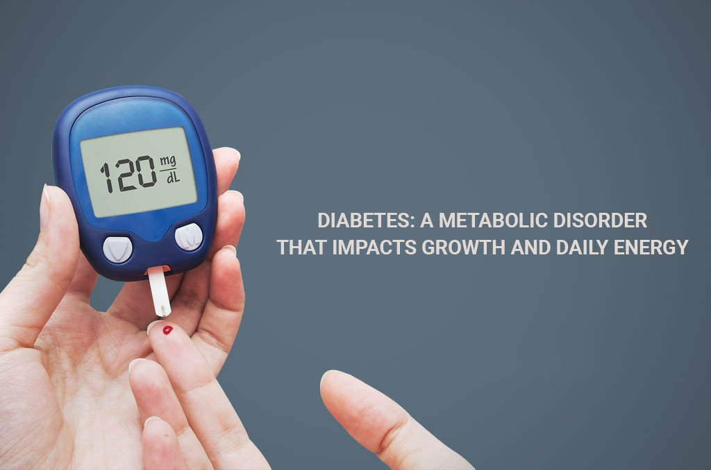 Diabetes: A metabolic disorder that impacts growth and daily energy